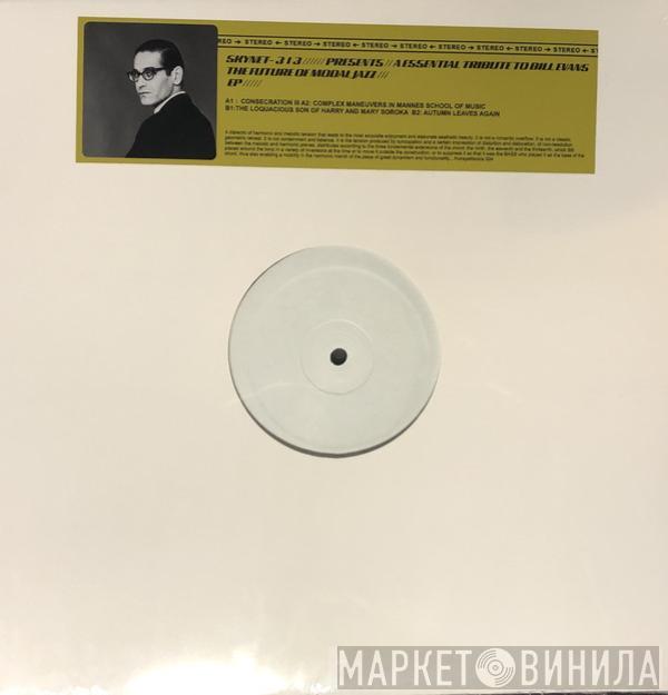 Skynet-313 - Presents: A Essential Tribute To Bill Evans The Future Of Modal Jazz