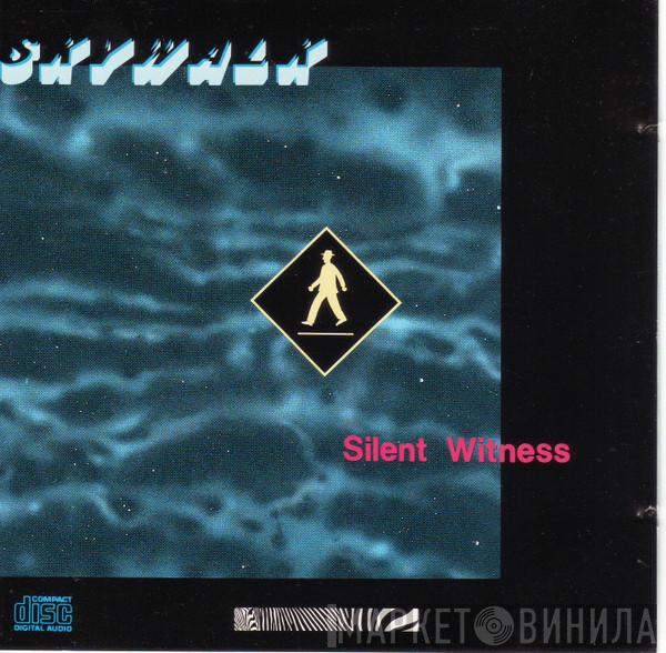  Skywalk   - Silent Witness