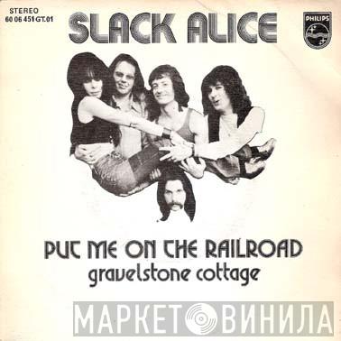 Slack Alice  - Put Me On The Railroad