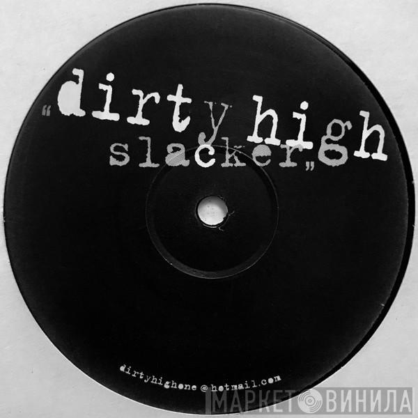 Slacker - Dirty High