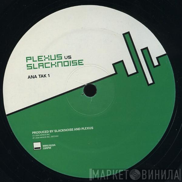 Slacknoise, Plexus  - Ana Tak