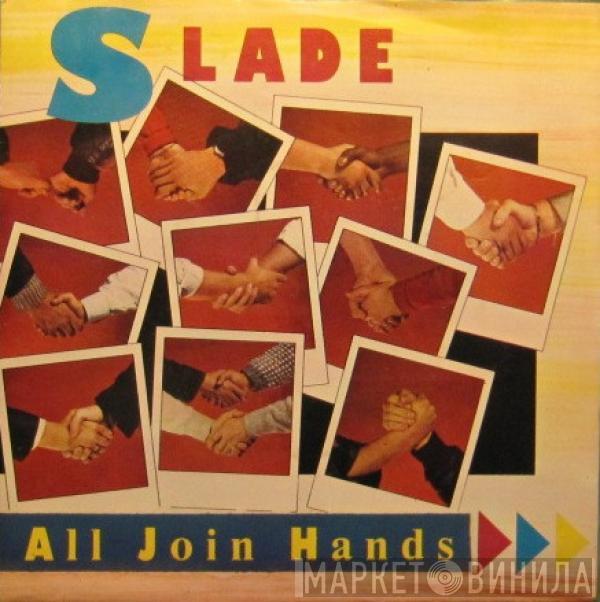  Slade  - All Join Hands / Here's To...