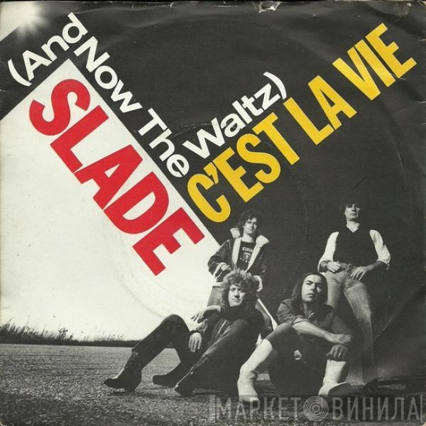 Slade - (And Now - The Waltz) C'est La Vie