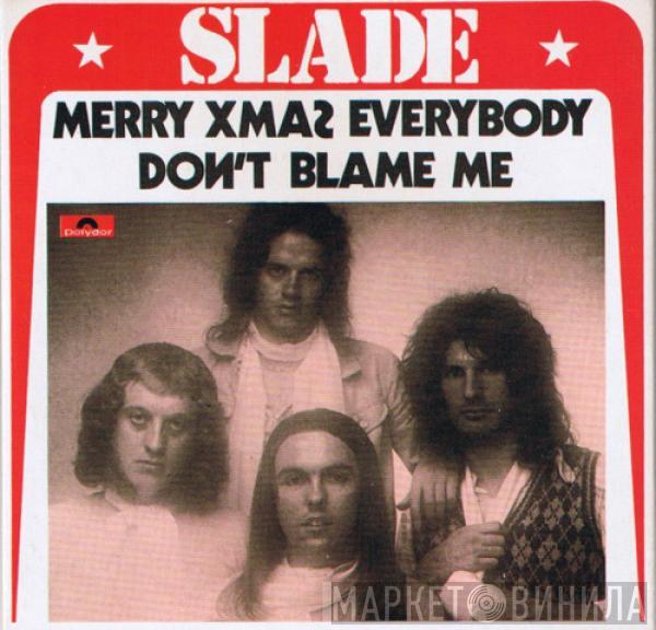  Slade  - Merry Xmas Everybody / Don't Blame Me