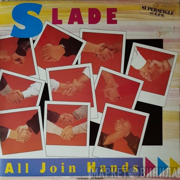  Slade  - All Join Hands = Démonos las Manos