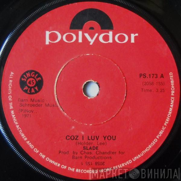 Slade  - Coz I Luv You
