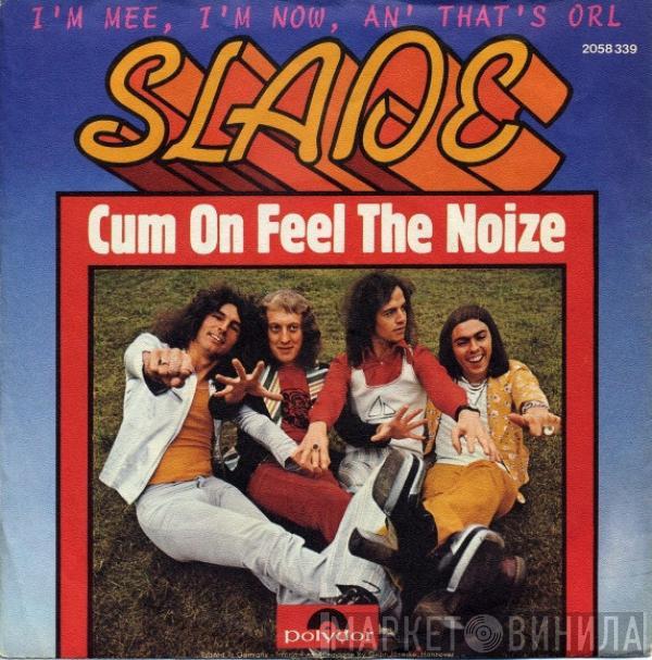  Slade  - Cum On Feel The Noize