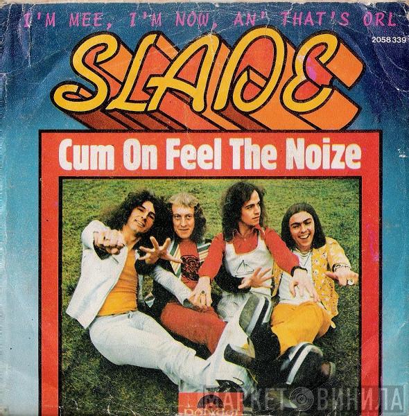  Slade  - Cum On Feel The Noize