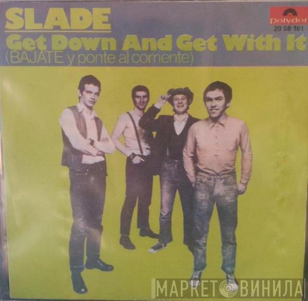 Slade - Get Down And Get With It = Bajate Y Ponte Al Corriente