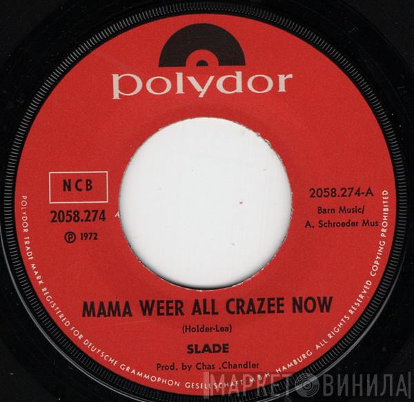  Slade  - Mama Weer All Crazee Now