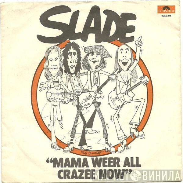  Slade  - Mama Weer All Crazee Now