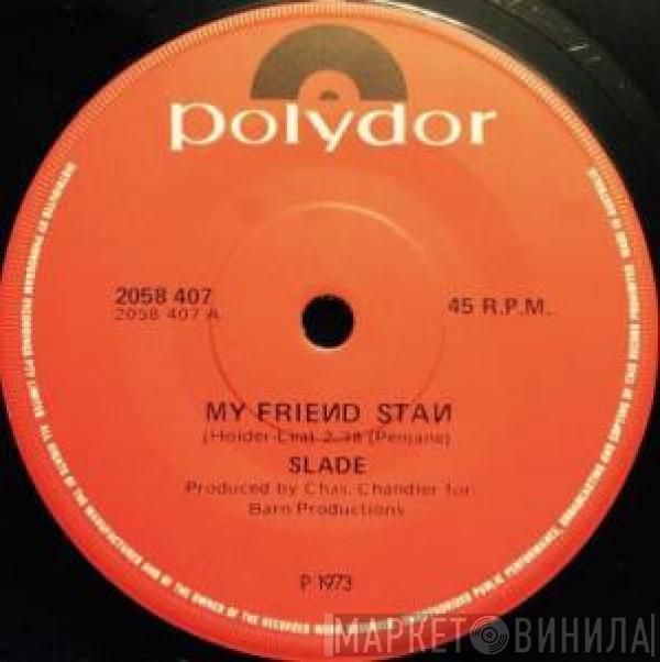  Slade  - My Friend Stan