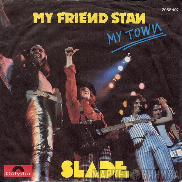  Slade  - My Friend Stan