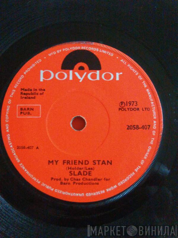  Slade  - My Friend Stan
