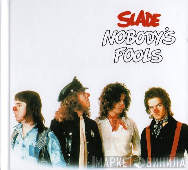  Slade  - Nobody's Fools