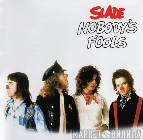  Slade  - Nobody's Fools