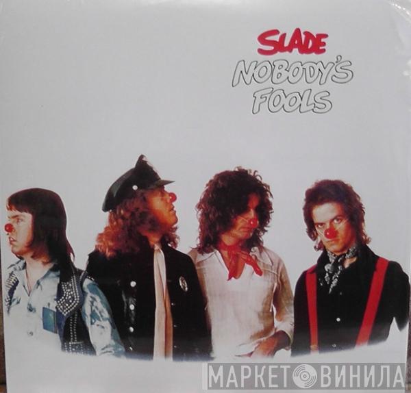  Slade  - Nobody's Fools