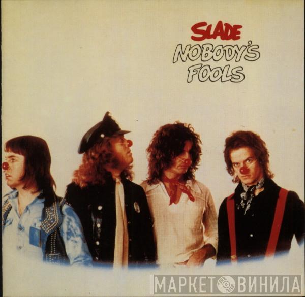  Slade  - Nobody's Fools