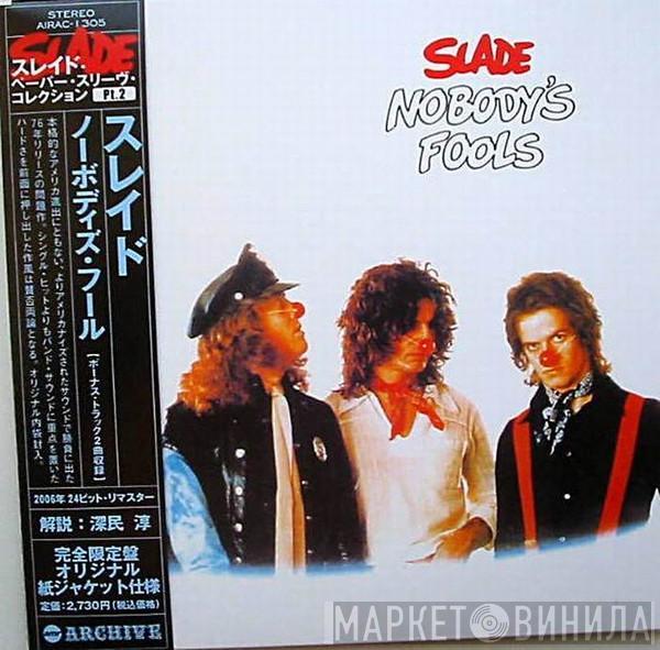  Slade  - Nobody's Fools