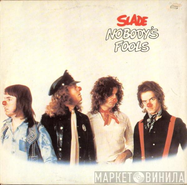  Slade  - Nobody's Fools