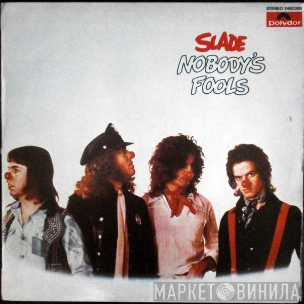  Slade  - Nobody's Fools