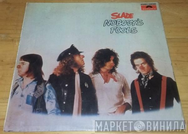  Slade  - Nobody's Fools