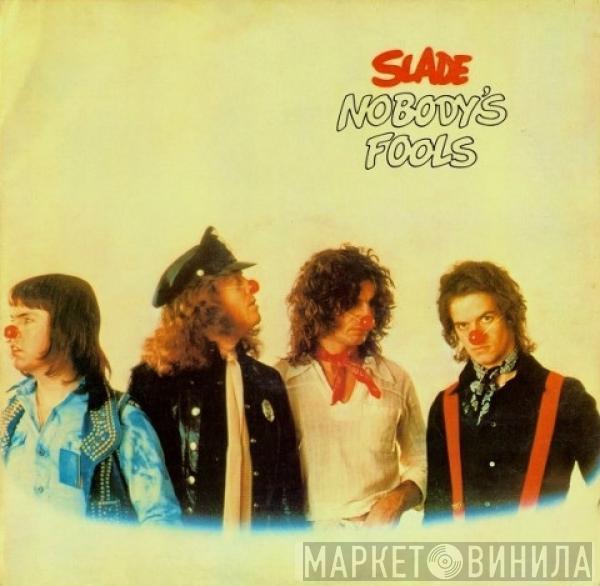  Slade  - Nobody's Fools