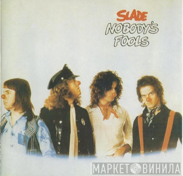  Slade  - Nobody's Fools