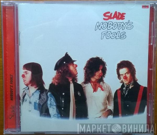  Slade  - Nobody's Fools