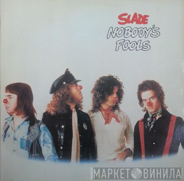  Slade  - Nobody's Fools