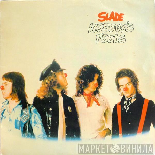  Slade  - Nobody's Fools