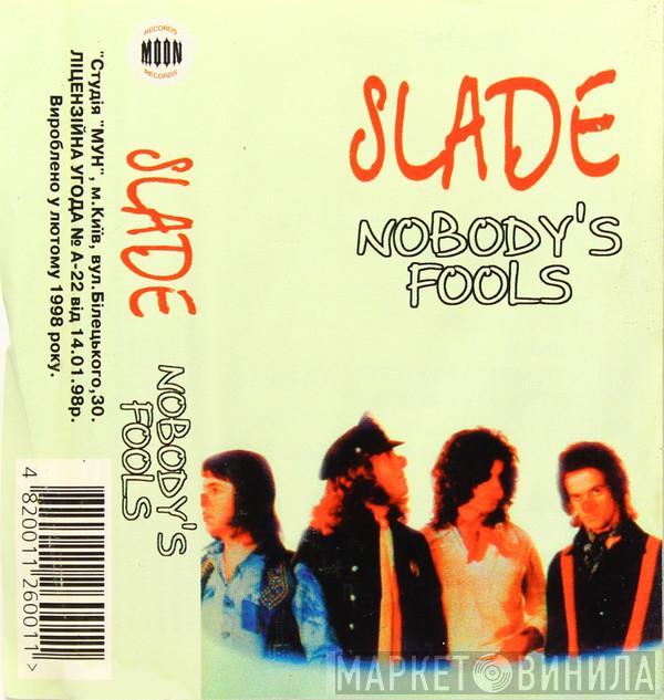  Slade  - Nobody's Fools