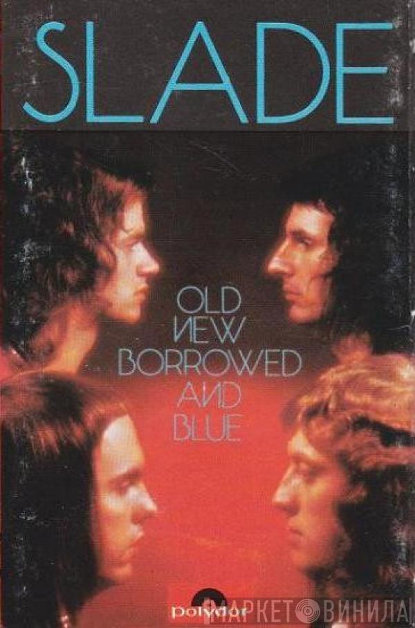  Slade  - Old New Borrowed And Blue