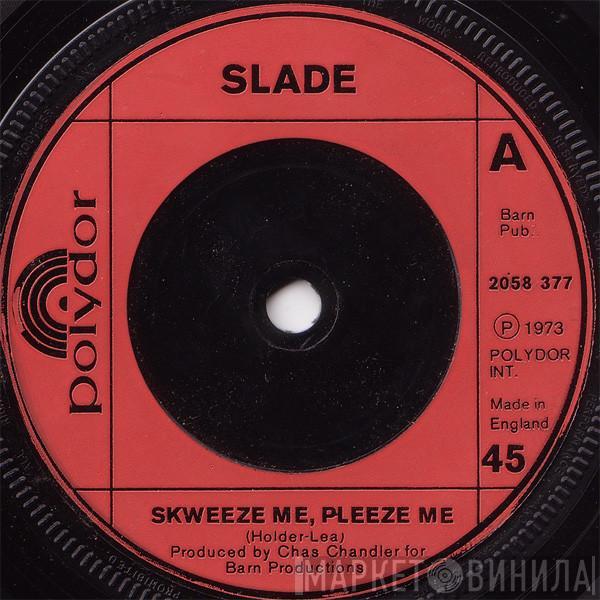 Slade - Skweeze Me, Pleeze Me