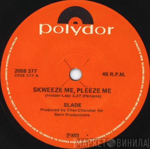  Slade  - Skweeze Me, Pleeze Me