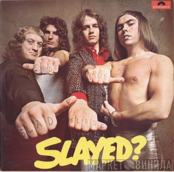 Slade - Slayed?