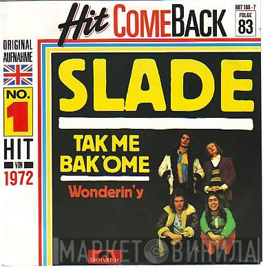  Slade  - Tak Me Bak 'Ome