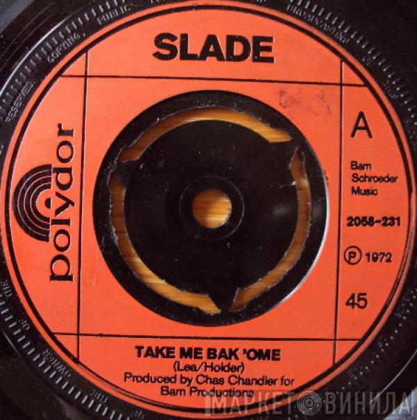  Slade  - Take Me Bak 'Ome