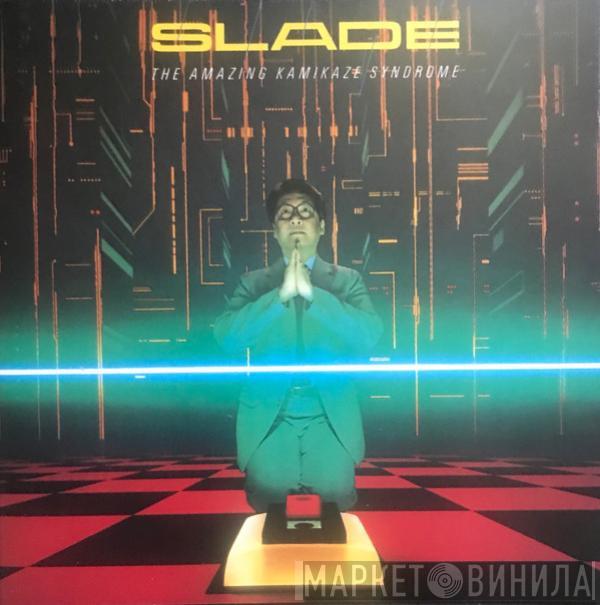  Slade  - The Amazing Kamikaze Syndrome