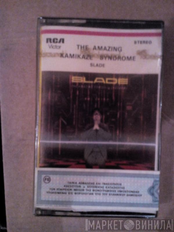  Slade  - The Amazing Kamikaze Syndrome