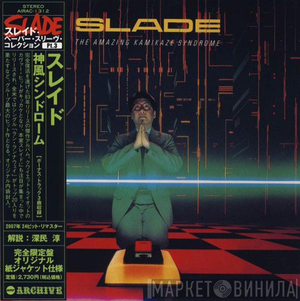  Slade  - The Amazing Kamikaze Syndrome