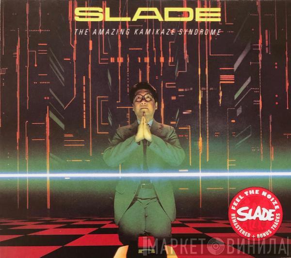  Slade  - The Amazing Kamikaze Syndrome