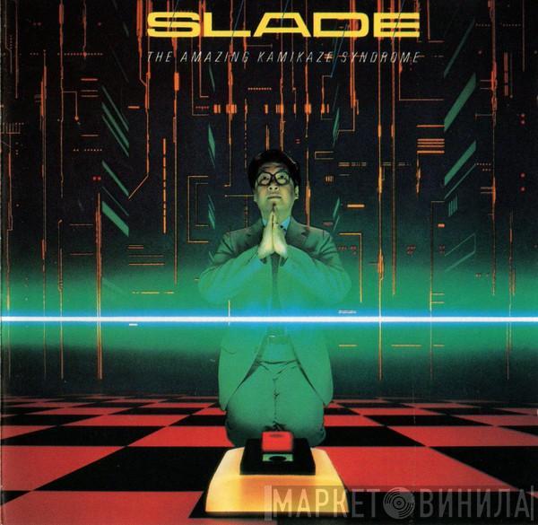  Slade  - The Amazing Kamikaze Syndrome