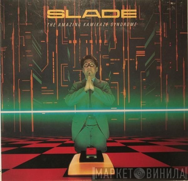  Slade  - The Amazing Kamikaze Syndrome