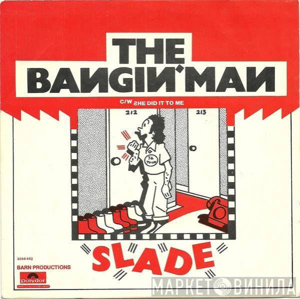  Slade  - The Bangin' Man