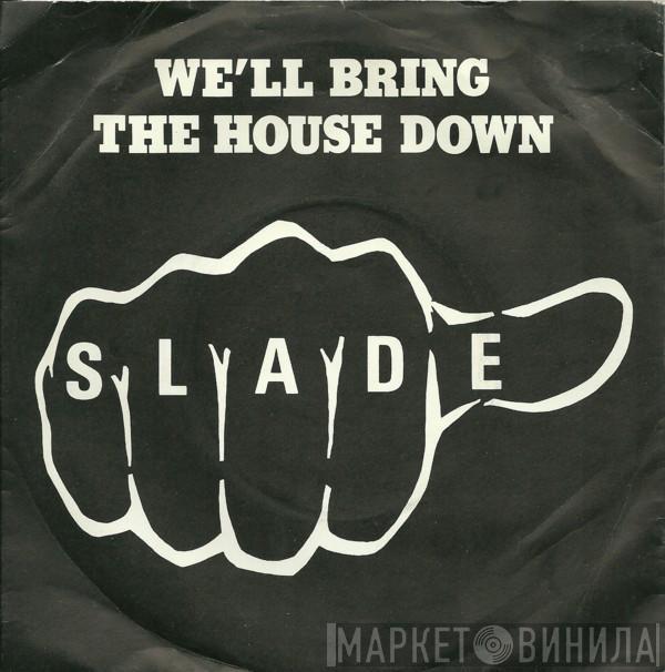  Slade  - We'll Bring The House Down