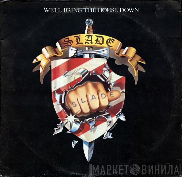 Slade - We'll Bring The House Down