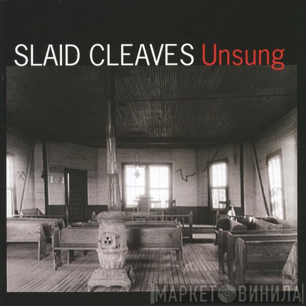 Slaid Cleaves - Unsung