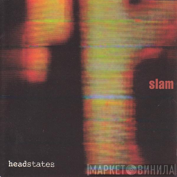 Slam - Headstates