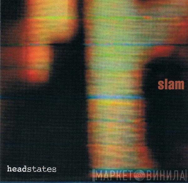  Slam  - Headstates